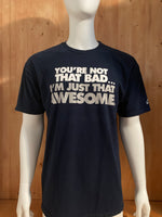 NIKE "YOU'RE NOT THAT BAD...I'M JUST THAT AWESOME" Graphic Print Adult XL Extra Xtra Large Dark Blue T-Shirt Tee Shirt
